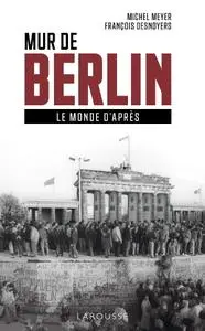 Michel Meyer, "Mur de Berlin, le monde d'après"