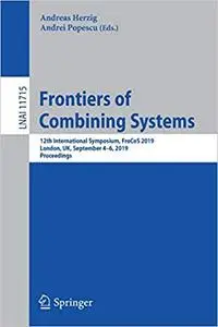 Frontiers of Combining Systems: 12th International Symposium, FroCoS 2019, London, UK, September 4-6, 2019, Proceedings