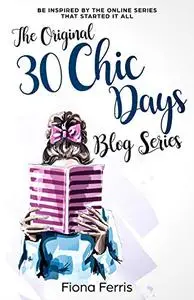 The Original 30 Chic Days Blog Series: Be inspired by the online series that started it all