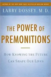 The Power of Premonitions: How Knowing the Future Can Shape Our Lives