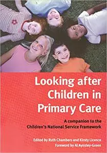 Looking After Children In Primary Care: A Companion to the Children's National Service Framework