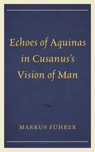 Echoes of Aquinas in Cusanus's Vision of Man