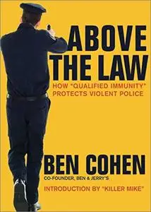 Above the Law: How "Qualified Immunity" Protects Violent Police