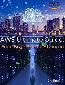 AWS Ultimate Guide: From Beginners to Advanced