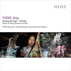 Yang Jing & Festival Strings Lucerne - Singing Strings – Identity: Works for String Quartet and Pipa (2024)