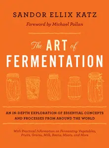 The Art of Fermentation: An In-Depth Exploration of Essential Concepts and Processes from Around the World (repost)