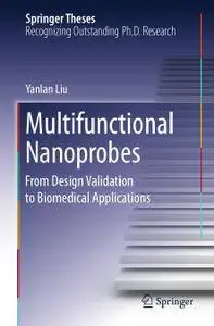 Multifunctional Nanoprobes: From Design Validation to Biomedical Applications