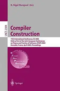 Compiler Construction: 11th International Conference, CC 2002, Held as Part of the Joint European Conferences on Theory and Pra