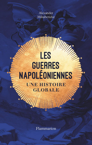Les guerres napoléoniennes: Une histoire globale - Alexander Mikaberidze