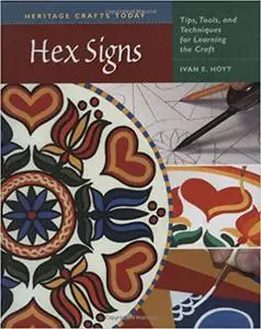 Hex Signs: Tips, Tools, and Techniques for Learning the Craft