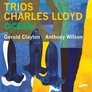 Charles Lloyd - Trios: Ocean (feat. Gerald Clayton & Anthony Wilson) (Live) (2022)