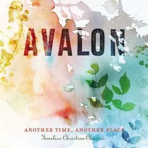 Avalon - Another Time, Another Place - Timeless Christian Classics (2008)