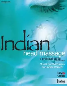 Indian Head Massage: A Practical Guide (2nd edition) (Repost)