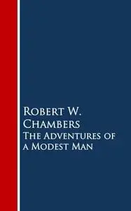 «The Adventures of a Modest Man» by Robert W. Chambers