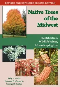 Native Trees of the Midwest: Identification, Wildlife Value, and Landscaping Use, 2nd Exp Rev Edition