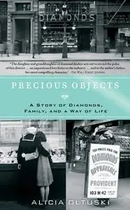 «Precious Objects: A Story of Diamonds, Family, and a Way of Life» by Alicia Oltuski