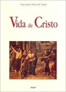 «Vida de Cristo» by Fray Justo Pérez de Urbel