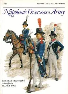 Napoleon's Overseas Army (Men-at-Arms Series 211)