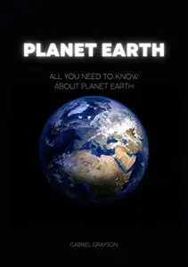 Planet Earth: All you need to know about planet earth