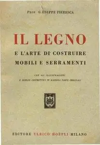Giuseppe Pieresca - Il legno e l'arte di costruire mobili e serramenti