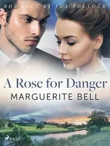 «A Rose for Danger» by Marguerite Bell