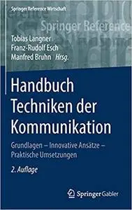 Handbuch Techniken der Kommunikation: Grundlagen – Innovative Ansätze – Praktische Umsetzungen