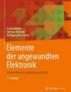 Elemente der angewandten Elektronik: Kompendium für Ausbildung und Beruf, 17. Auflage