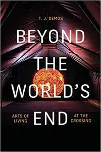 Beyond the World's End: Arts of Living at the Crossing