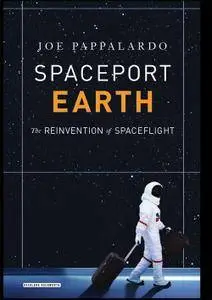 Spaceport Earth: The Reinvention of Spaceflight