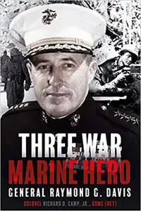 Three War Marine Hero: General Raymond G. Davis