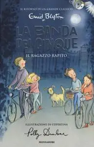 Enid Blyton - La banda dei cinque. Il ragazzo rapito