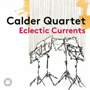 Calder Quartet - Eclectic Currents (2020)