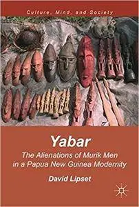 Yabar: The Alienations of Murik Men in a Papua New Guinea Modernity