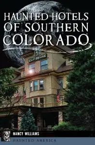 Haunted Hotels of Southern Colorado (Haunted America)