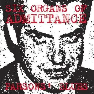 Six Organs Of Admittance - Parsons' Blues (US single) (2012) {Drag City}