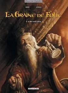 La graine de folie - Tome 4 - Le Roy sans coeur