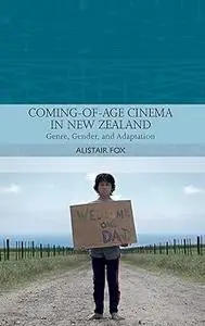 Coming-of-Age Cinema in New Zealand: Genre, Gender and Adaptation