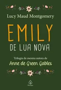 «Emily de Lua Nova» by Lucy Maud Montgomery