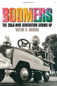 Boomers: The Cold-War Generation Grows Up