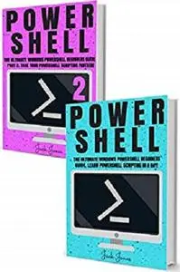 Powershell: The Complete Ultimate Windows Powershell Beginners Guide.