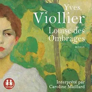 Yves Viollier, "Louise des Ombrages"