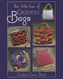 The Little Box of Crocheted Bags - Candace Eisner Strick