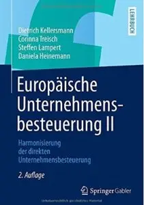 Europäische Unternehmensbesteuerung II: Harmonisierung der direkten Unternehmensbesteuerung (Auflage: 2)