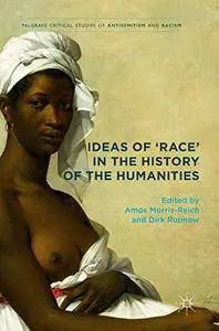 Ideas of 'Race' in the History of the Humanities (Palgrave Critical Studies of Antisemitism and Racism)