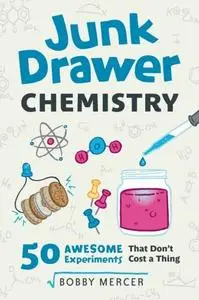 Junk Drawer Chemistry: 50 Awesome Experiments That Don't Cost a Thing (Repost)