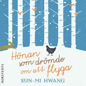 «Hönan som drömde om att flyga» by Sun-mi Hwang