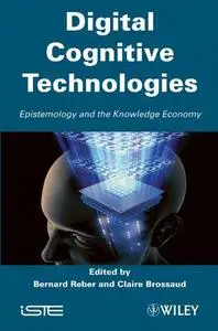 Digital Cognitive Technologies: Epistemology and the Knowledge Economy