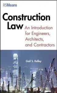 Construction Law: An Introduction for Engineers, Architects, and Contractors