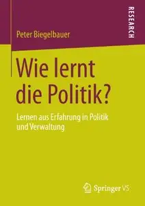Wie lernt die Politik?: Lernen aus Erfahrung in Politik und Verwaltung (repost)