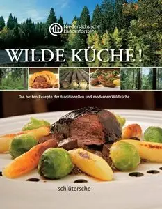Wilde Küche! Die besten Rezepte der traditionellen und modernen Wildküche (repost)
